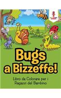 Bug a Bizzeffe!: Libro da Colorare per i Ragazzi del Bambino