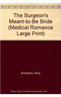 The Surgeon's Meant-to-Be Bride: (Mills & Boon Largeprint Medical)