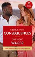 Friends...With Consequences / One Night Wager