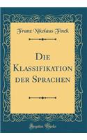 Die Klassifikation der Sprachen (Classic Reprint)