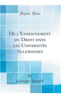 de L'Enseignement Du Droit Dans Les Universites Allemandes (Classic Reprint)