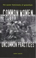 Common Women, Uncommon Practices: The Queer Feminisms of Greenham (Lesbian & gay studies) Paperback â€“ 1 January 2000