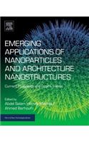Emerging Applications of Nanoparticles and Architectural Nanostructures