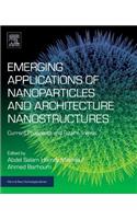Emerging Applications of Nanoparticles and Architectural Nanostructures: Current Prospects and Future Trends (Micro & Nano Technologies)
