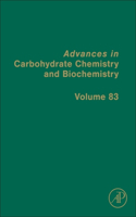 Advances in Carbohydrate Chemistry and Biochemistry: Volume 83