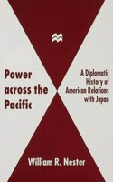 Power Across the Pacific: Diplomatic History of American Relations with Japan