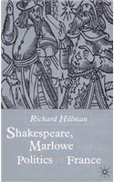 Shakespeare, Marlow and the Politics of France