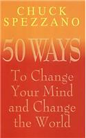 50 Ways to Change Your Mind and Change the World