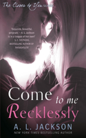 Come to Me Recklessly