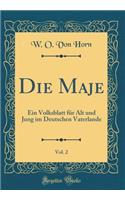 Die Maje, Vol. 2: Ein Volksblatt für Alt und Jung im Deutschen Vaterlande (Classic Reprint)