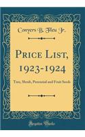 Price List, 1923-1924: Tree, Shrub, Perennial and Fruit Seeds (Classic Reprint)