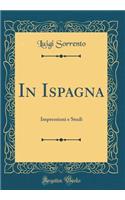 In Ispagna: Impressioni e Studi (Classic Reprint)