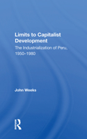 Limits To Capitalist Development: The Industrialization Of Peru, 1950-1980