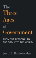 Three Ages of Government: From the Person, to the Group, to the World