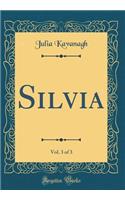 Silvia, Vol. 3 of 3 (Classic Reprint)