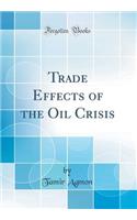 Trade Effects of the Oil Crisis (Classic Reprint)