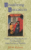Visualizing Boccaccio: Studies on Illustrations of the Decameron, from Giotto to Pasolini(Cambridge Studies in New Art History and Criticism)