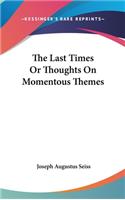 The Last Times Or Thoughts On Momentous Themes: (English)