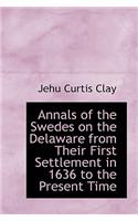 Annals of the Swedes on the Delaware from Their First Settlement in 1636 to the Present Time