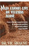 Man Cannot Live on Vitamins Alone: ¿ how vitamin supplements