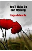 You'll Wake Up One Morning