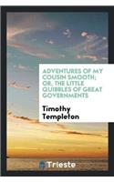 Adventures of My Cousin Smooth; Or, the Little Quibbles of Great Governments
