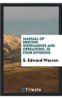 Manual of Drifting Instruments and Operations. in Four Divisions