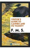 Visitor's Guide to Cannes and Its Vicinity, by F.M.S.