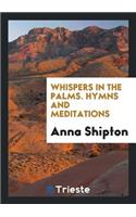 Whispers in the Palms: Hymns and Meditations