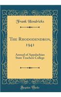 The Rhododendron, 1941: Annual of Appalachian State Teachers College (Classic Reprint): Annual of Appalachian State Teachers College (Classic Reprint)