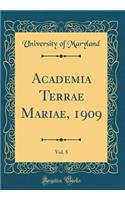 Academia Terrae Mariae, 1909, Vol. 5 (Classic Reprint)