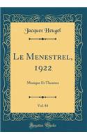 Le Menestrel, 1922, Vol. 84: Musique Et Theatres (Classic Reprint)