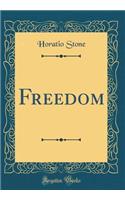 Freedom (Classic Reprint)