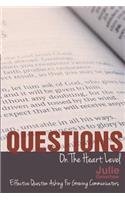 Questions On The Heart Level: Effective Question Asking For Biblical Counselors