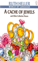 Cache of Jewels: And Other Collective Nouns