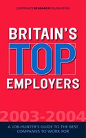 Britain's Top Employers: A Job Hunter's Guide to the Best Companies to Work for 2003-4