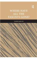 Where Have All The Fascists Gone?