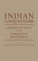 Indian Conquistadors: Indigenous Allies in the Conquest of Mesoamerica