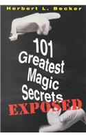 101 Greatest Magic Secrets: Exposed