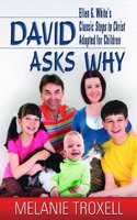 David Asks Why: Ellen G. White's Classic Steps to Christ Adapted to Children