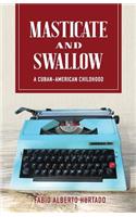 Masticate and Swallow