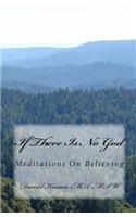 If There Is No God: Meditations On Believing