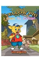 Yellow Pig Goes to School