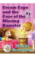 Cream Cape and the Case of the Missing Hamster: #1