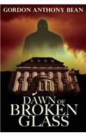 Dawn of Broken Glass