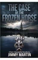 The Case of the Frozen Horse: Book 3 in the Sam Cloudstone Series by Jimmy Martin