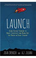 Launch: Using Design Thinking to Boost Creativity and Bring Out the Maker in Every Student(English)
