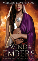 Wind in the Embers: A Story of the Fall of Rome