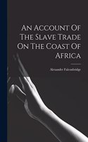 Account Of The Slave Trade On The Coast Of Africa