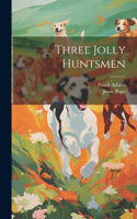 Three Jolly Huntsmen